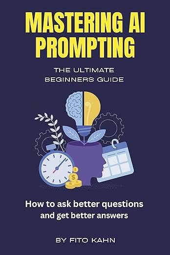 Mastering AI Prompting - How to Ask Better Questions and Get Better Answers